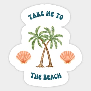 Take Me to the Beach Sticker